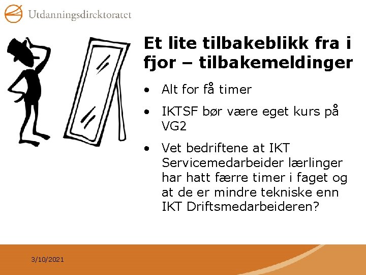 Et lite tilbakeblikk fra i fjor – tilbakemeldinger • Alt for få timer •