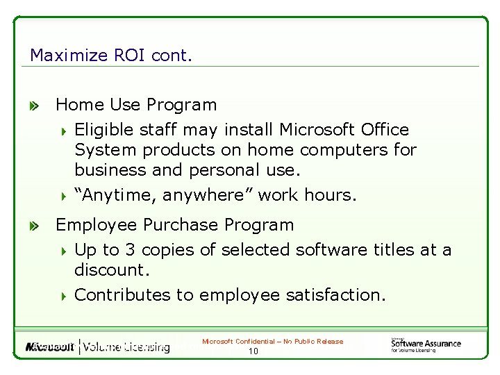 Maximize ROI cont. Home Use Program Eligible staff may install Microsoft Office System products