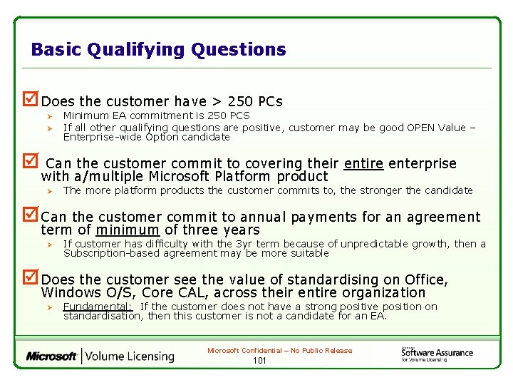 Basic Qualifying Questions þ Does the customer have > 250 PCs Ø Ø Minimum