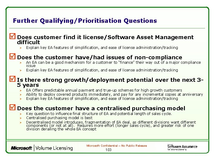 Further Qualifying/Prioritisation Questions þ Does customer find it license/Software Asset Management difficult Ø Explain