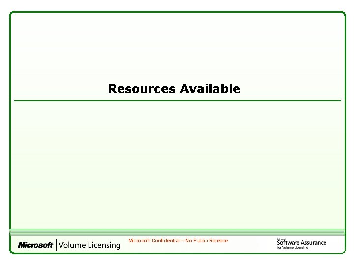 Resources Available Microsoft Confidential – No Public Release 