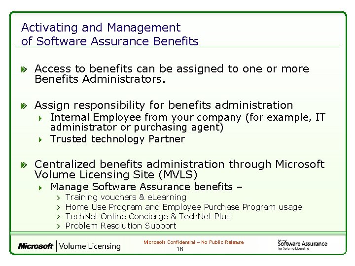 Activating and Management of Software Assurance Benefits Access to benefits can be assigned to
