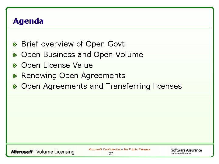 Agenda Brief overview of Open Govt Open Business and Open Volume Open License Value