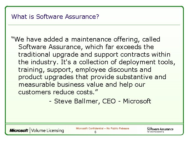 What is Software Assurance? “We have added a maintenance offering, called Software Assurance, which