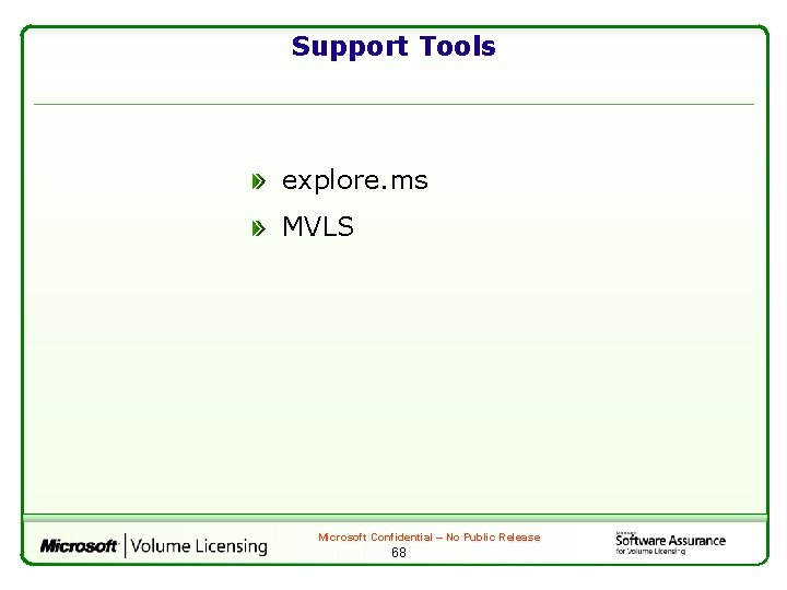 Support Tools explore. ms MVLS Microsoft Confidential – No Public Release 68 