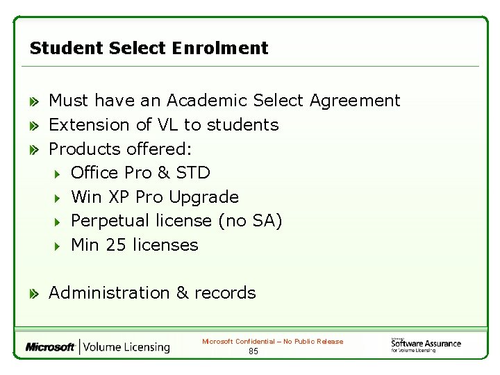 Student Select Enrolment Must have an Academic Select Agreement Extension of VL to students