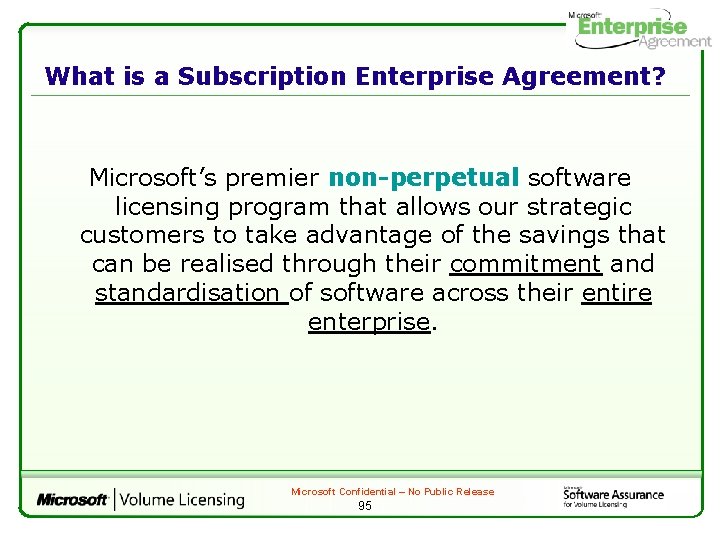 What is a Subscription Enterprise Agreement? Microsoft’s premier non-perpetual software licensing program that allows