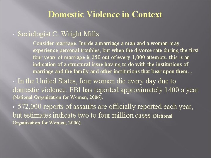 Domestic Violence in Context § Sociologist C. Wright Mills Consider marriage. Inside a marriage