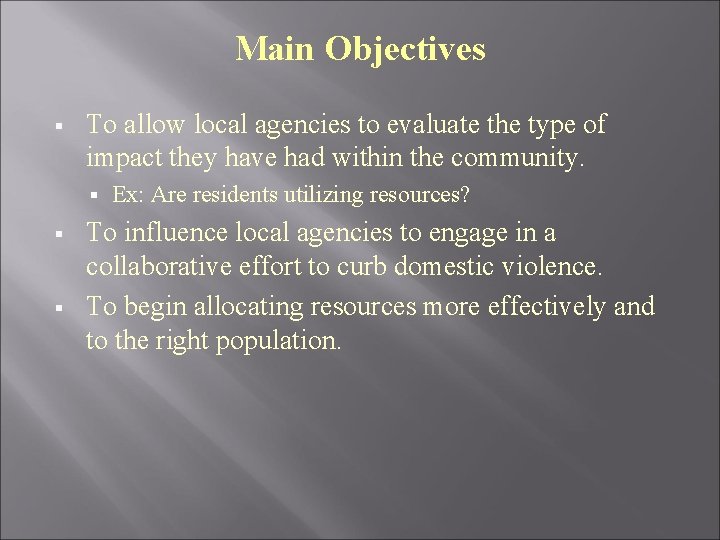Main Objectives § To allow local agencies to evaluate the type of impact they