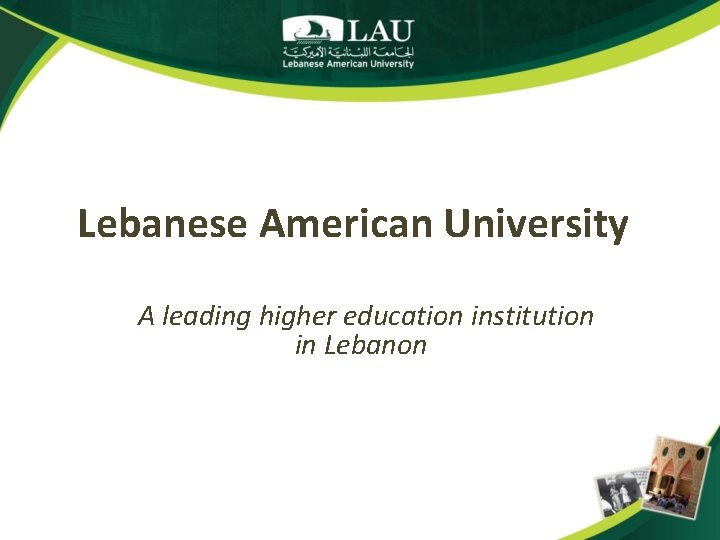 Lebanese American University A leading higher education institution in Lebanon 