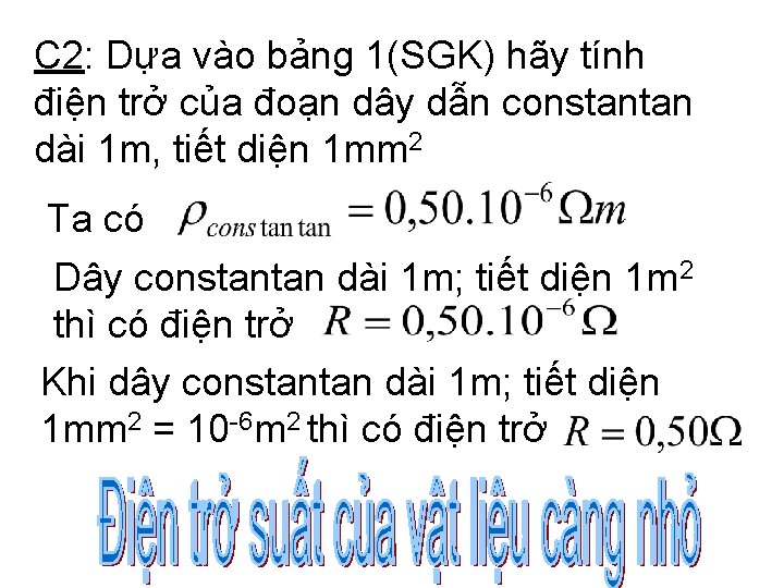 C 2: Dựa vào bảng 1(SGK) hãy tính điện trở của đoạn dây dẫn