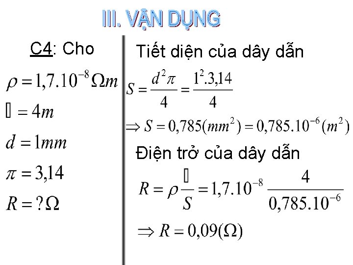 C 4: Cho Tiết diện của dây dẫn Điện trở của dây dẫn 