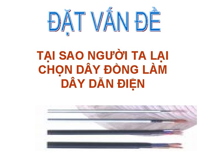 TẠI SAO NGƯỜI TA LẠI CHỌN D Y ĐỒNG LÀM D Y DẪN ĐIỆN