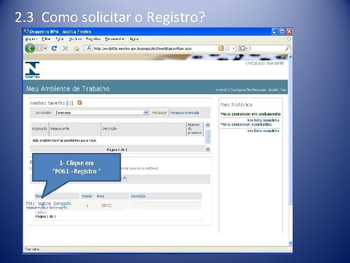 2. 3 Como solicitar o Registro? 1 - Clique em “P 061 –Registro ”