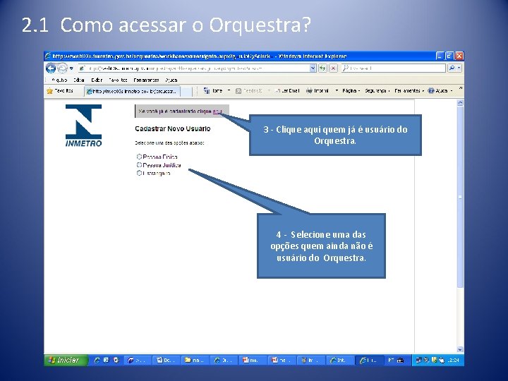 2. 1 Como acessar o Orquestra? 3 - Clique aqui quem já é usuário