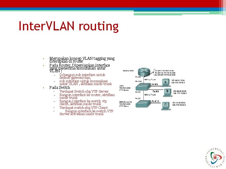 Inter. VLAN routing • • Merupakan konsep VLAN tagging yang diterapkan di router Pada