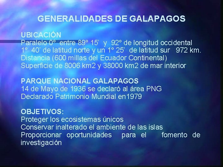 GENERALIDADES DE GALAPAGOS UBICACIÓN Paralelo 0º entre 89º 15’ y 92º de longitud occidental