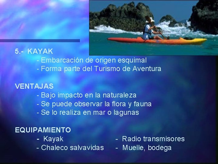 5. - KAYAK - Embarcación de origen esquimal - Forma parte del Turismo de