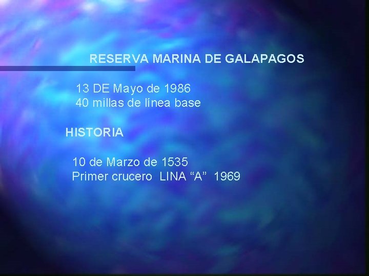 RESERVA MARINA DE GALAPAGOS 13 DE Mayo de 1986 40 millas de línea base