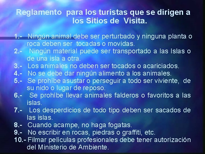 Reglamento para los turistas que se dirigen a los Sitios de Visita. 1. -