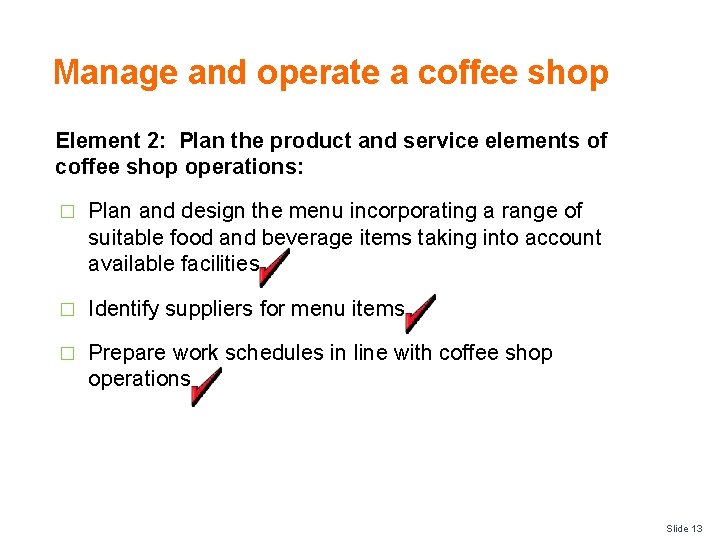 Manage and operate a coffee shop Element 2: Plan the product and service elements