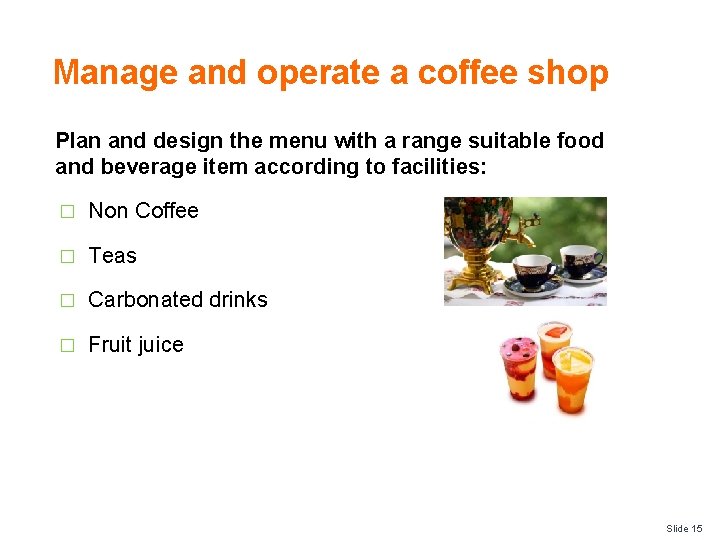 Manage and operate a coffee shop Plan and design the menu with a range