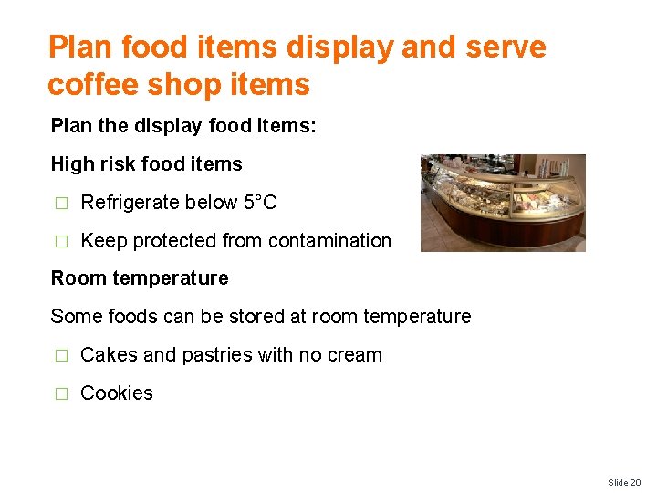 Plan food items display and serve coffee shop items Plan the display food items: