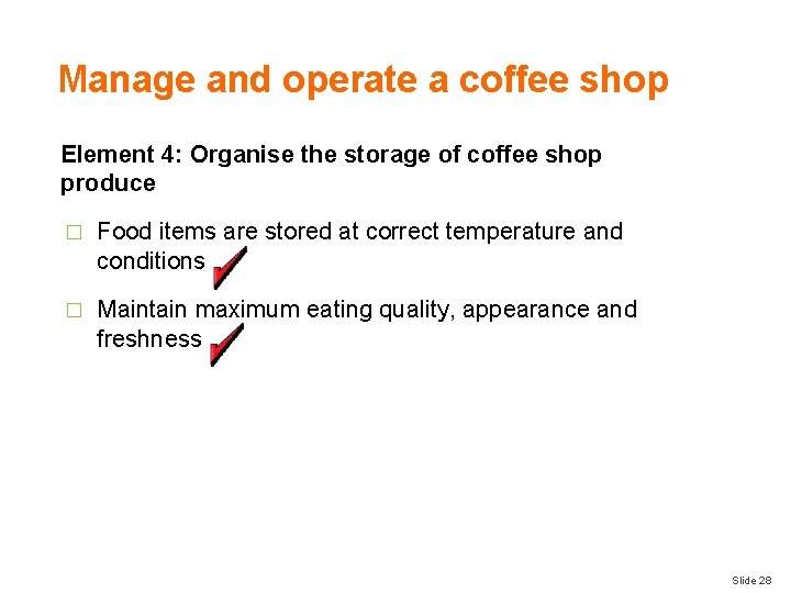 Manage and operate a coffee shop Element 4: Organise the storage of coffee shop