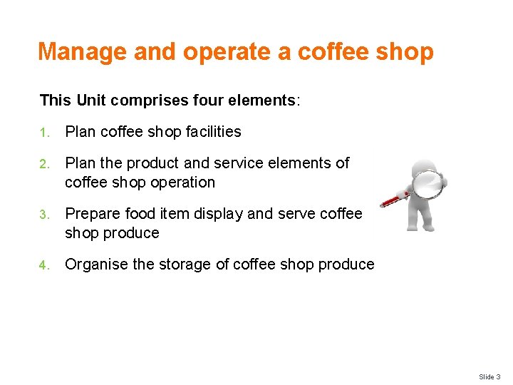 Manage and operate a coffee shop This Unit comprises four elements: 1. Plan coffee