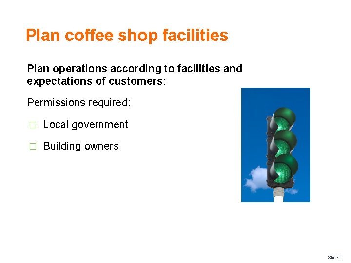 Plan coffee shop facilities Plan operations according to facilities and expectations of customers: Permissions