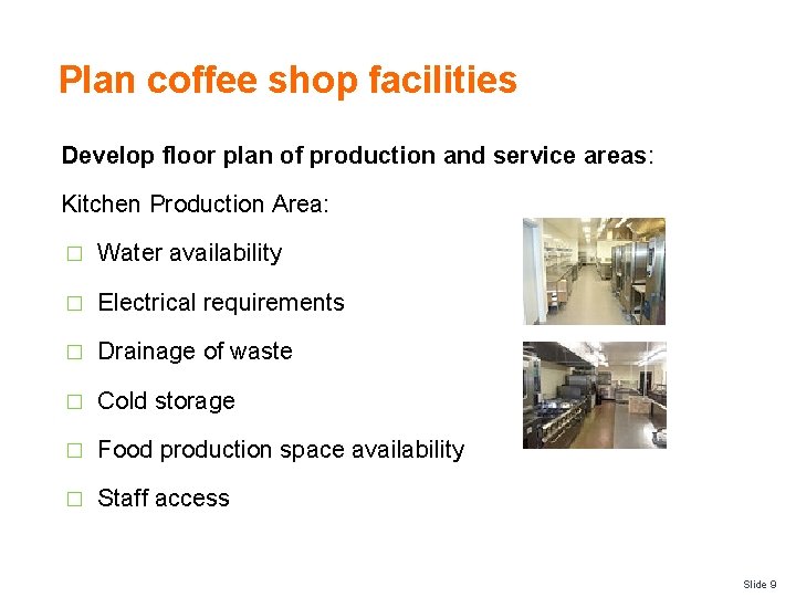 Plan coffee shop facilities Develop floor plan of production and service areas: Kitchen Production