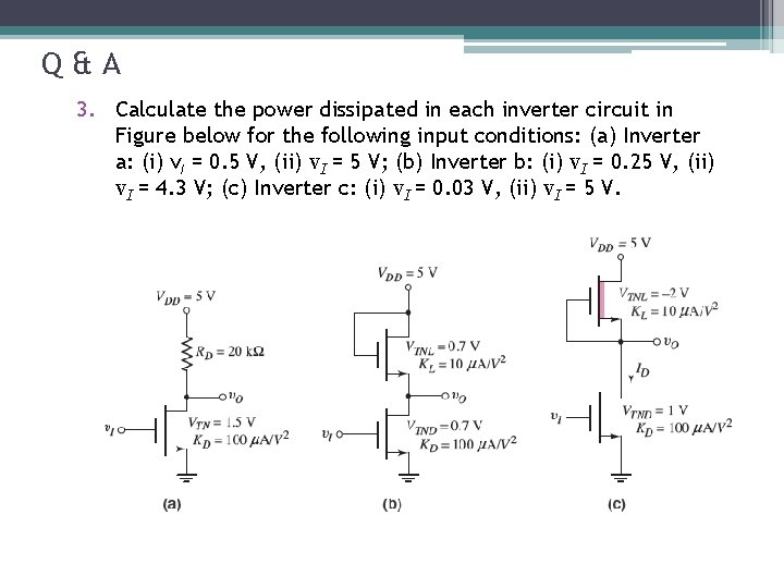 Q&A 3. Calculate the power dissipated in each inverter circuit in Figure below for