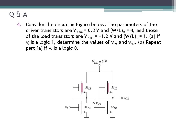 Q&A 4. Consider the circuit in Figure below. The parameters of the driver transistors