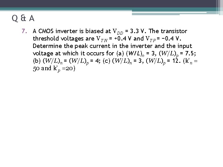 Q&A 7. A CMOS inverter is biased at VDD = 3. 3 V. The