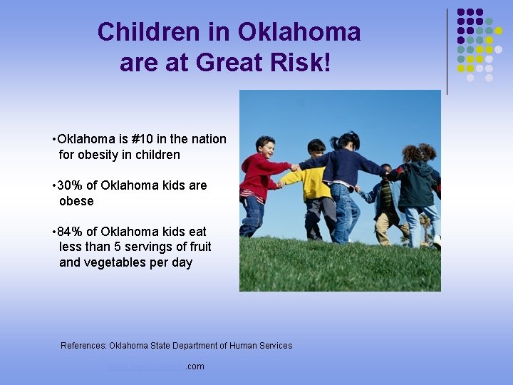 Children in Oklahoma are at Great Risk! • Oklahoma is #10 in the nation