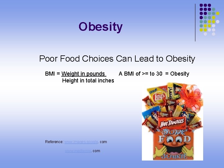 Obesity Poor Food Choices Can Lead to Obesity BMI = Weight in pounds A