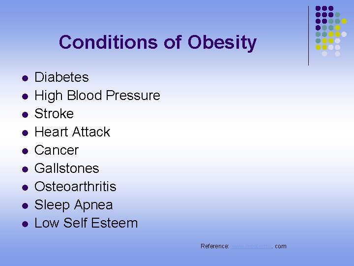 Conditions of Obesity l l l l l Diabetes High Blood Pressure Stroke Heart