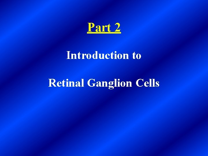 Part 2 Introduction to Retinal Ganglion Cells 