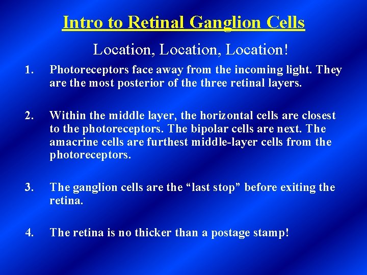 Intro to Retinal Ganglion Cells Location, Location! 1. Photoreceptors face away from the incoming