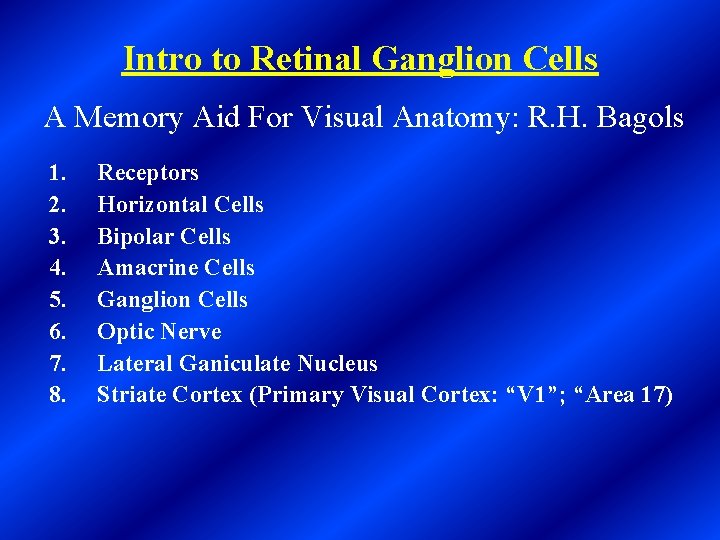 Intro to Retinal Ganglion Cells A Memory Aid For Visual Anatomy: R. H. Bagols