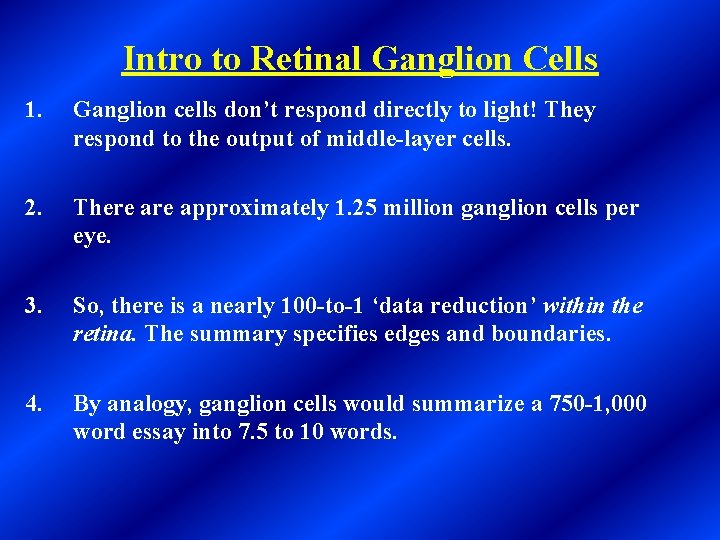 Intro to Retinal Ganglion Cells 1. Ganglion cells don’t respond directly to light! They