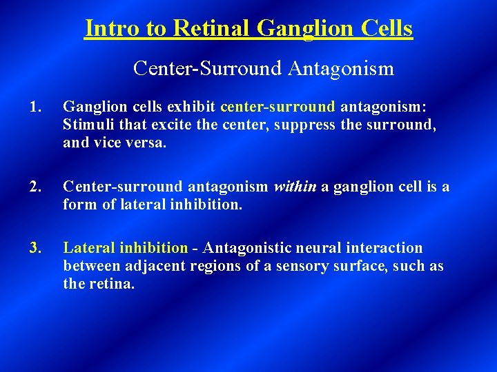 Intro to Retinal Ganglion Cells Center-Surround Antagonism 1. Ganglion cells exhibit center-surround antagonism: Stimuli