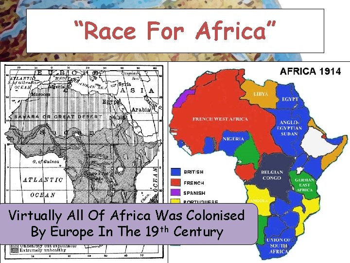 “Race For Africa” Virtually All Of Africa Was Colonised By Europe In The 19