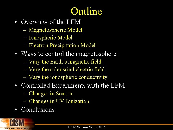 Outline • Overview of the LFM – Magnetospheric Model – Ionospheric Model – Electron