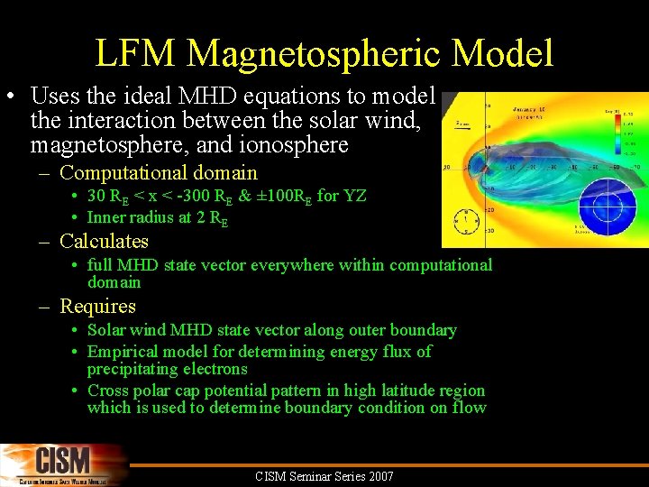 LFM Magnetospheric Model • Uses the ideal MHD equations to model the interaction between