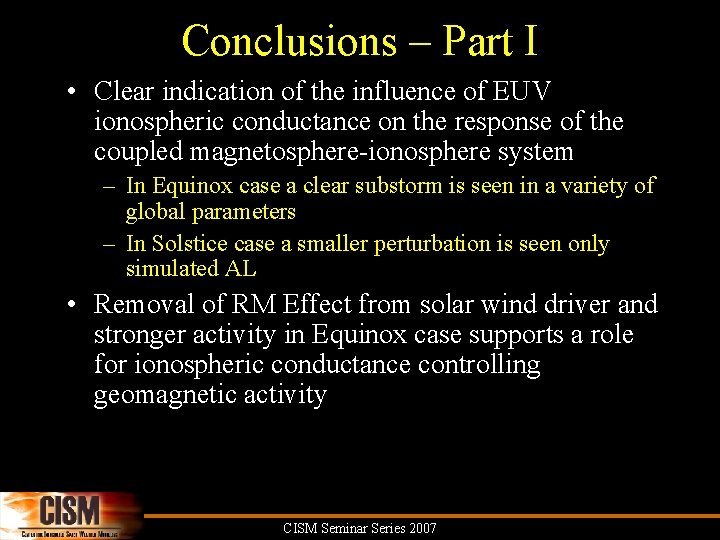 Conclusions – Part I • Clear indication of the influence of EUV ionospheric conductance