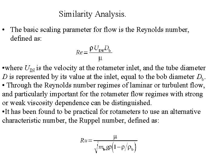 Similarity Analysis. • The basic scaling parameter for flow is the Reynolds number, defined