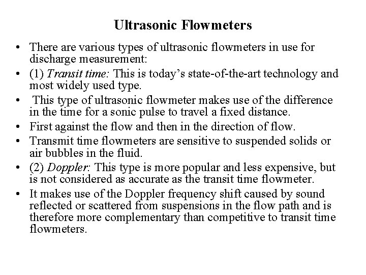 Ultrasonic Flowmeters • There are various types of ultrasonic flowmeters in use for discharge