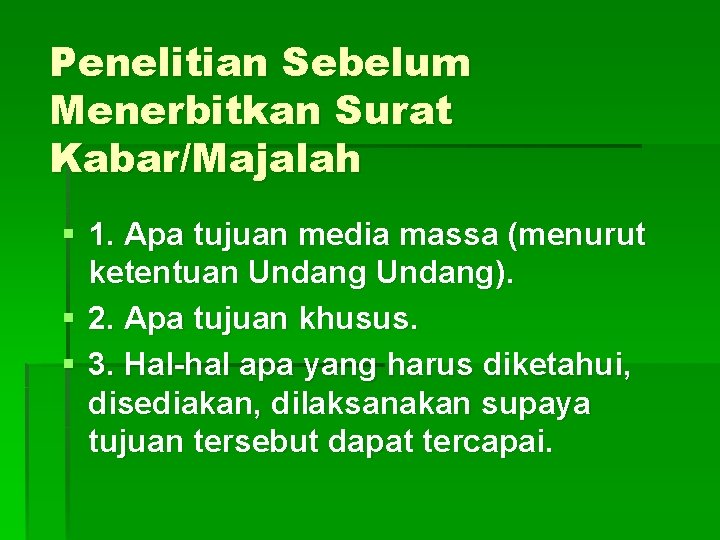 Penelitian Sebelum Menerbitkan Surat Kabar/Majalah § 1. Apa tujuan media massa (menurut ketentuan Undang).