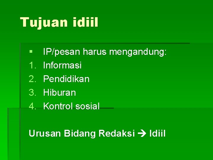 Tujuan idiil § 1. 2. 3. 4. IP/pesan harus mengandung: Informasi Pendidikan Hiburan Kontrol